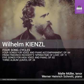 CD Wilhelm Kienzl: Four Song-Cycles