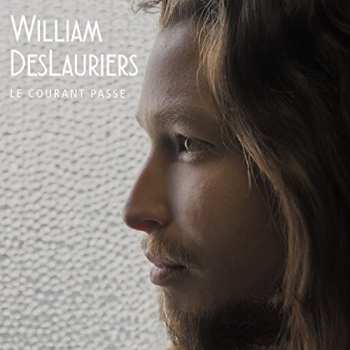 Album William Deslauriers: Le Courant Passe