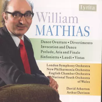 The London Symphony Orchestra: William Mathias: Dance Overture / Divertimento / Invocation And Dance / Prelude, Aria And Finale / Sinfonietta / Laudi / Vistas