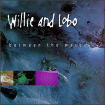 Album Willie & Lobo: Between The Waters