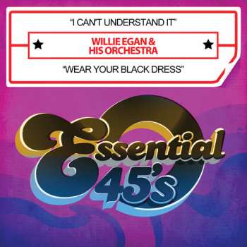 Album Willie Egans And Orchestra: I Can't Understand It / Wear Your Black Dress