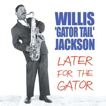 Album Willis Jackson: Later for the Gator