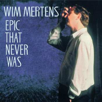 CD Wim Mertens: Epic That Never Was
