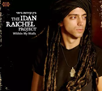 The Idan Raichel Project: Within My Walls = בין קירות ביתי