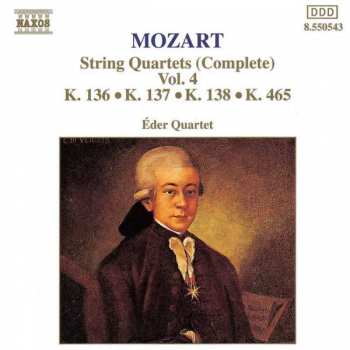 Álbum Wolfgang Amadeus Mozart: String Quartets (Complete) Vol. 4: K. 136 • K. 137 • K. 138 • K. 465