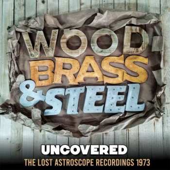 LP Wood, Brass & Steel: Uncovered (The Lost Astroscope Recordings 1973)