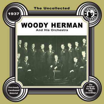 Album Woody Herman And His Orchestra: The Uncollected Woody Herman, 1937