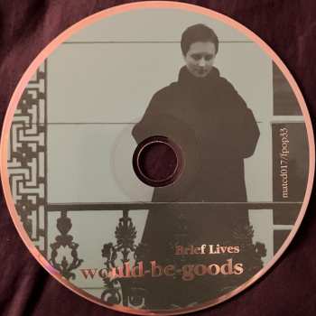 CD Would-Be-Goods: Brief Lives