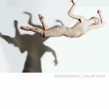 CD Wymond Miles: Call By Night 