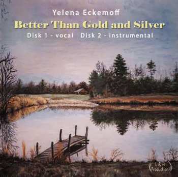 2CD Yelena Eckemoff: Better Than Gold And Silver