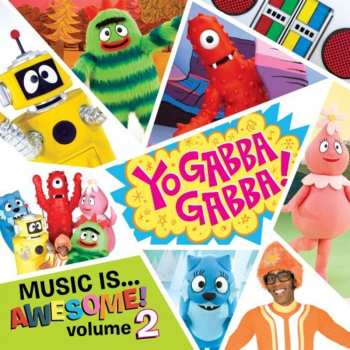 Album Yo Gabba Gabba!: Music Is... Awesome! Volume 2