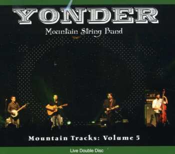 Album Yonder Mountain String Band: Mountain Tracks: Volume 5