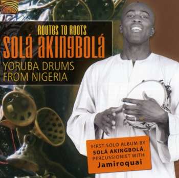 Album Yoruba Drums From Nigeria / Akingbola,sola: Routes To Roots