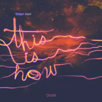 Yotam Avni: This Is How EP