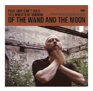 Album :Of The Wand & The Moon:: Your Love Can't Hold This Wreath Of Sorrow