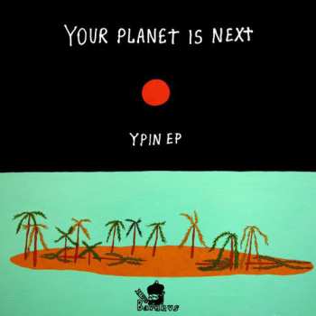 Album Your Planet Is Next: YPIN EP