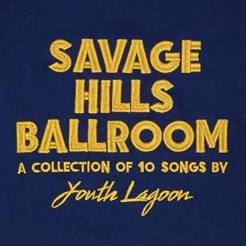 LP Youth Lagoon: Savage Hills Ballroom