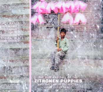 Album Zitronen Püppies: The Rise And Fall Of The Zitronen Püppies And The Lemon Orchestra From Outer Space