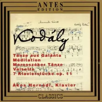 Zoltán Kodály (Tänze Aus Galanta / Méditation / Marosszéker Tänze / Valsette / 7 Klavierstücke Op. 11)