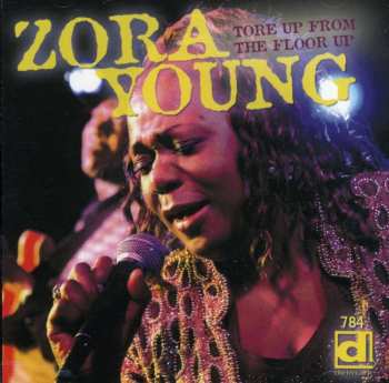 Album Zora Young: Tore Up From The Floor Up